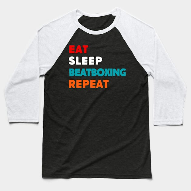 Eat Sleep Beat Boxing Repeat T-Shirt Baseball T-Shirt by MekiBuzz Graphics